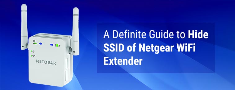 A Definite Guide to Hide SSID of Netgear WiFi Extender