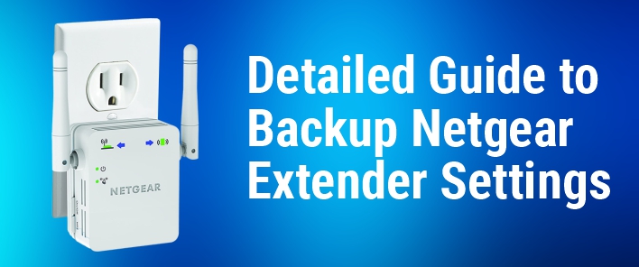Detailed Guide to Backup Netgear Extender Settings