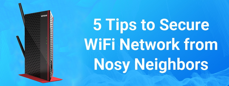 5 Tips to Secure WiFi Network from Nosy Neighbors