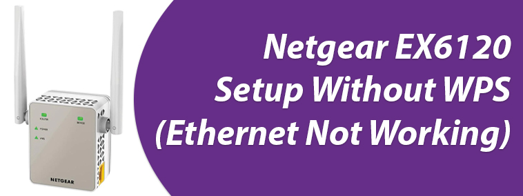 Netgear EX6120 Setup Without WPS